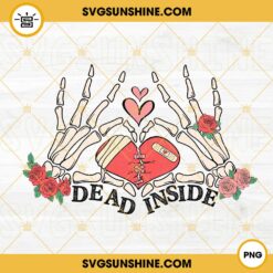 Dead Inside Skeleton Heart Hands PNG, Valentine Skeleton PNG Sublimation