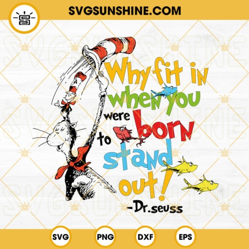 Dr Seuss Why Fit In When You Were Born To Stand Out SVG, Teacher Life SVG, Read Across America SVG PNG DXF EPS