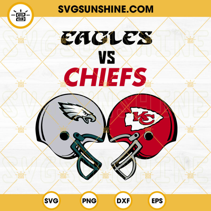 Eagles Vs Chiefs SVG, Football Helmet SVG, Super Bowl LVII 2023 SVG PNG ...