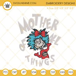 Mother Of All Things Embroidery Designs, Dr Seuss Thing Mom Embroidery Files