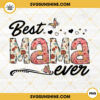 Floral Best Mama Ever PNG, Mama PNG, Momlife PNG, Mother Sublimation Design