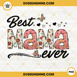 Floral Best Mama Ever PNG, Mama PNG, Momlife PNG, Mother Sublimation Design