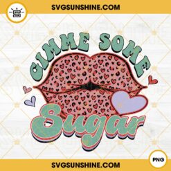 Gimme Some Sugar PNG, Leopard Lips PNG, Funny Valentine PNG Sublimation