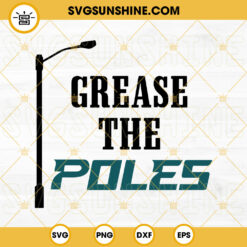 Grease The Poles SVG, Philadelphia Football SVG, Philly Sports Fan SVG, Philadelphia Eagles SVG PNG DXF EPS