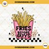 Fries Before Guys PNG, Funny Valentines Day PNG Sublimation
