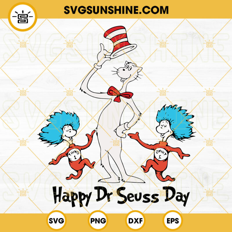 Happy Dr Seuss Day SVG, Thing One And Thing Two SVG, The Cat In The Hat ...