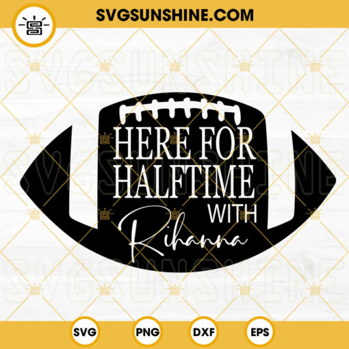 Superbowl 2023 Here For Rihanna SVG, Football SVG, Super Bowl Halftime ...