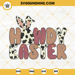 Howdy Easter SVG, Cowhide Eggs SVG, Retro Western Easter Bunny SVG PNG DXF EPS