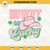 Howdy Go Lucky SVG, Cowboy Hat SVG, Lucky Western SVG, Retro St Patricks Day SVG PNG DXF EPS Cricut