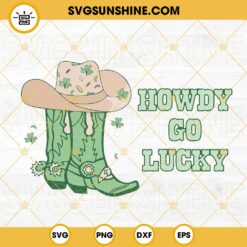 Howdy Go Lucky SVG, Cowboy Boots SVG, Western St Patricks Day SVG PNG DXF EPS