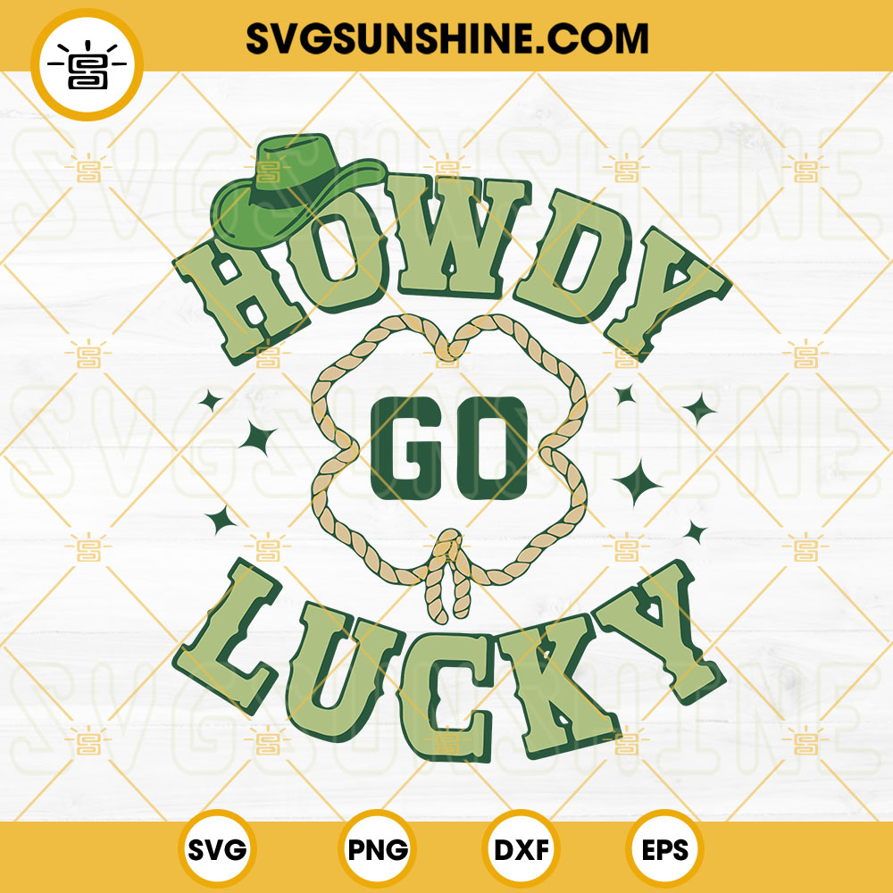 Howdy Go Lucky SVG, Western SVG, Clover Cowboy Hat SVG, St Patricks Day SVG PNG DXF EPS