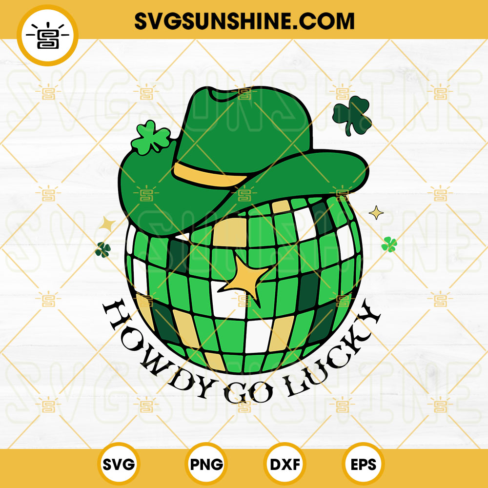 Howdy Go Lucky SVG, Disco Ball Cowboy Hat SVG, Shamrock SVG, Western St Patricks Day SVG PNG DXF EPS