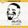 Hurts So Good SVG, Love Hurts SVG, Jalen Hurts SVG, Eagles Football Team SVG PNG DXF EPS