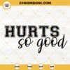 Hurts So Good Eagles SVG, Jalen Hurts Fan SVG, Philadelphia Eagles Quotes SVG PNG DXF EPS