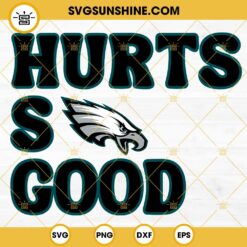 Hurts So Good SVG, Jalen Hurts Fan SVG, Philadelphia Eagles Super Bowl SVG PNG DXF EPS