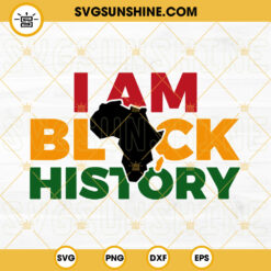 I Am Black History SVG, Black Power Pride SVG, Afro American SVG, Black Lives Matter SVG PNG DXF EPS