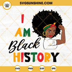 I Am Black History SVG, Black Girl SVG, Juneteenth SVG, Black History Month SVG PNG DXF EPS Cut Files
