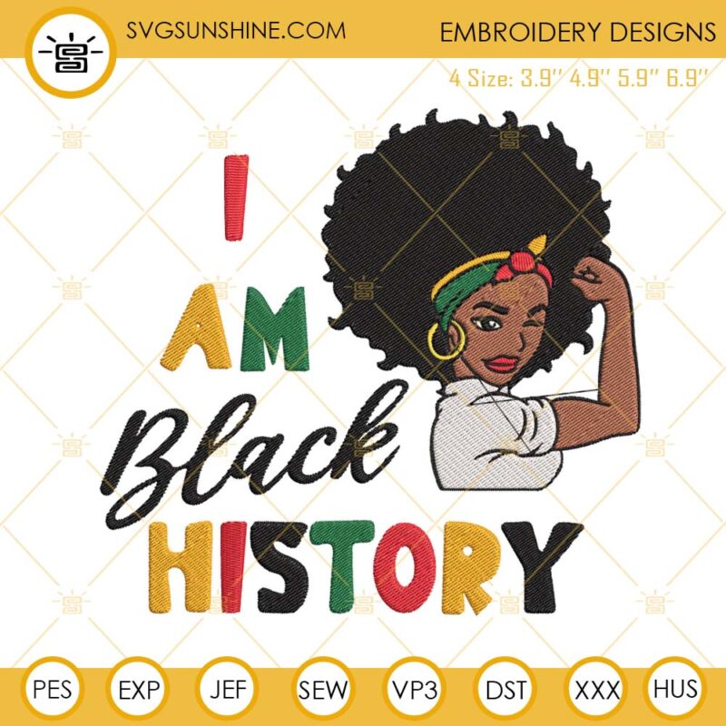 I Am Black History Embroidery Design, Strong Black Woman Embroidery 