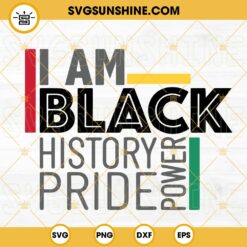 I Am Black History Pride Power SVG, Black History Month SVG, Afro American SVG, Black Lives Matter SVG PNG DXF EPS Files