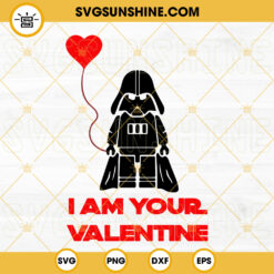 I Am Your Valentine SVG, Darth Vader SVG, Star Wars Valentine’s Day SVG PNG DXF EPS Cricut Files