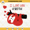 I Love You A Sloth SVG, Funny Love SVG, Valentine's Day SVG PNG DXF EPS Cricut Files