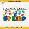In A World Where You Can Be Anything Be Kind SVG, Autism SVG, Dr Seuss Sayings SVG PNG DXF EPS