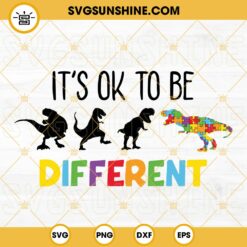 Its Ok To Be Different SVG, Autism Dinosaur SVG, Autism Support SVG, Autism Awareness Quotes SVG PNG DXF EPS