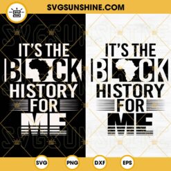 Its The Black History For Me SVG, Black Lives Matter SVG, Juneteenth SVG, Black History Month SVG