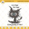 Its Fine Im Fine Everything Is Fine Embroidery Design, Cute Black Cat Embroidery File