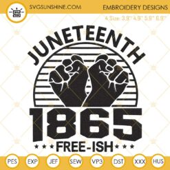 Juneteenth 1865 Free Ish Embroidery Design, Black Pride Embroidery File
