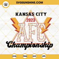 Kansas City AFC Championship 2023 SVG, Kansas City Chiefs SVG, Chiefs Football SVG, Super Bowl 2023 SVG PNG DXF EPS