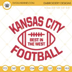 Kansas City Football Best In The West Embroidery Designs, Chiefs Embroidery Files