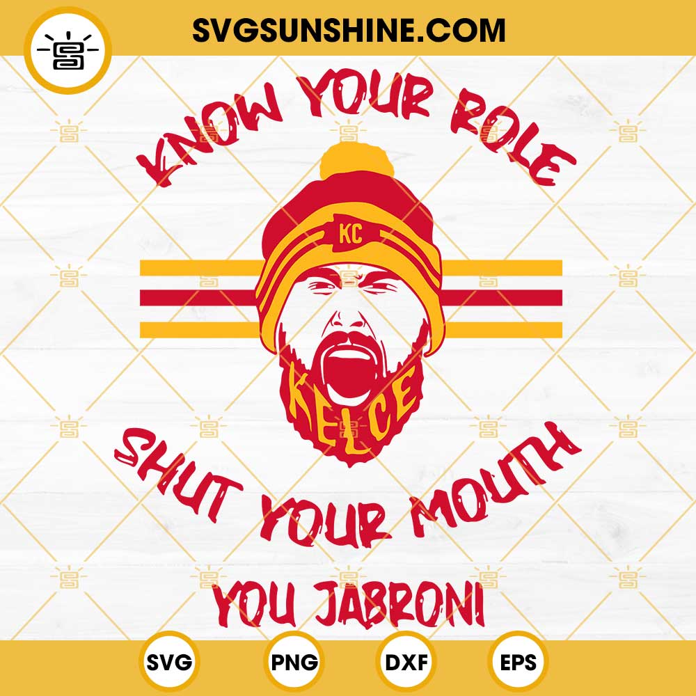 Know Your Role & Shut Your Mouth Svg, Travis Kelce Svg, Kelc - Inspire  Uplift