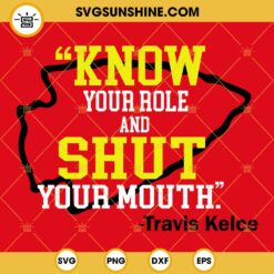 Travis Kelce SVG, Know Your Role And Shut Your Mouth SVG, Kansas City Chiefs SVG