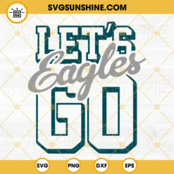 Let's Go Eagles SVG, Eagles Football SVG, Philadelphia Eagles SVG PNG DXF EPS Digital Download