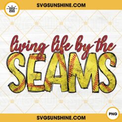 Living Life By The Seams PNG, Softball Quote PNG Instant Download