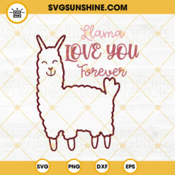 Llama Love You Forever SVG, Cute Love SVG, Valentine’s Day SVG PNG DXF EPS Silhouette Cricut