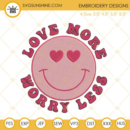 Love More Worry Less Embroidery Designs, Smiley Face Valentine Embroidery Digital Files