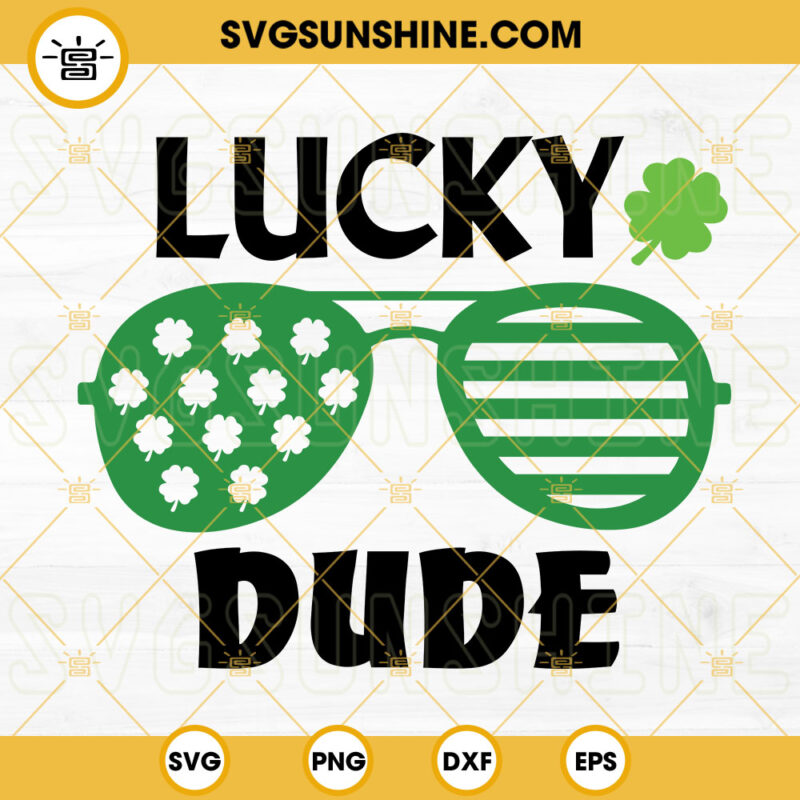 Lucky Dude Svg Mister Lucky Svg Shamrock Sunglasses Svg Saint