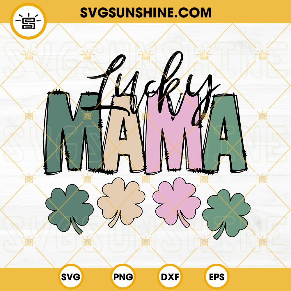 Lucky Mama SVG, Shamrock SVG, Irish Mommy SVG, Mom St Patrick's Day SVG PNG DXF EPS Files