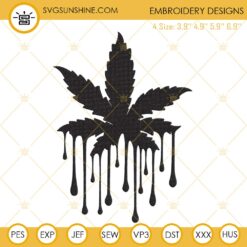 Marijuana Pot Leaf Drip Embroidery Designs, Cannabis Embroidery Files