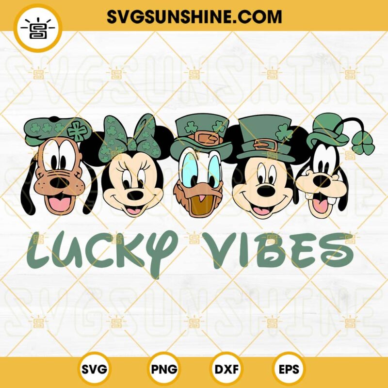 Mickey And Friends Lucky Vibes Svg Shamrock Irish Svg Disney St