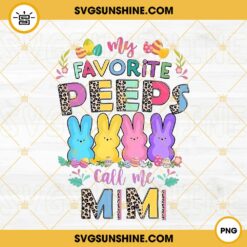 My Favorite Peeps Call Me Mimi PNG, Cute Bunny PNG, Funny Easter Mom PNG Sublimation Design
