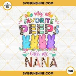 My Favorite Peeps Call Me Nana PNG, Nana Bunny PNG, Easter Mom PNG