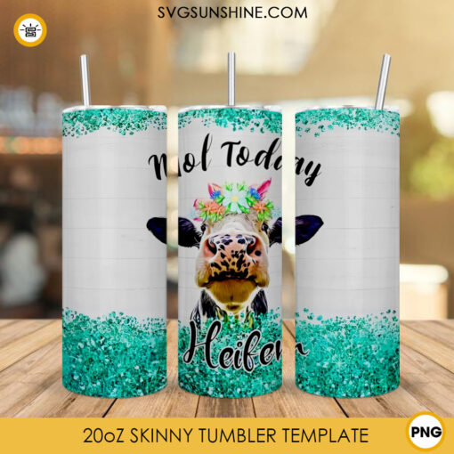 Not Today Heifer 20oz Tumbler Wrap, Funny Cow Tumbler Sublimation Design