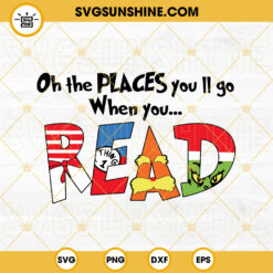 Oh The Places You’ll Go When You Read SVG, Cat In The Hat SVG, The Thing SVG, Read Across America SVG, Dr Seuss SVG