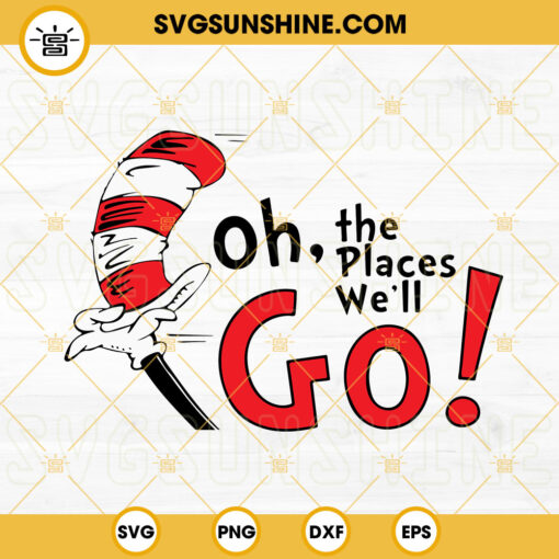 Oh the Places You'll Go SVG, Reading Lovers SVG, Cat In The Hat SVG, Dr Seuss Quotes SVG PNG DXF EPS