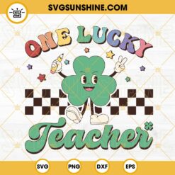 One Lucky Teacher SVG, Shamrock Teacher SVG, Retro St Patricks Day SVG PNG DXF EPS Cut Files