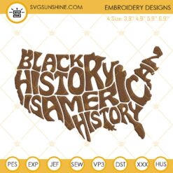 Black History Is American History Embroidery File, Black American Map Embroidery Design