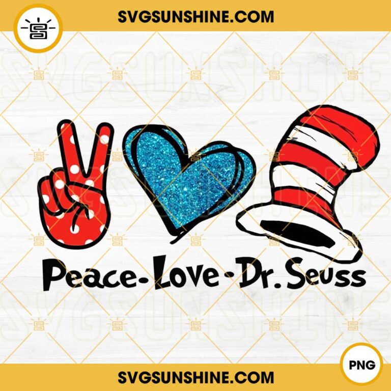 Peace Love Dr Seuss PNG, Reading Day PNG, Dr Seuss Hat PNG, Cat In The ...